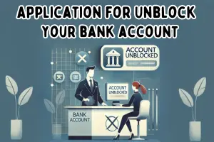 Write an Application to Unblock Your Bank Account with Format & Steps