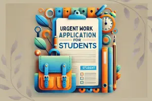 How to Write an Urgent Work Application for Students: A Complete Guide